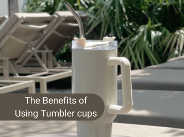 The Benefits of using a tumbler cup